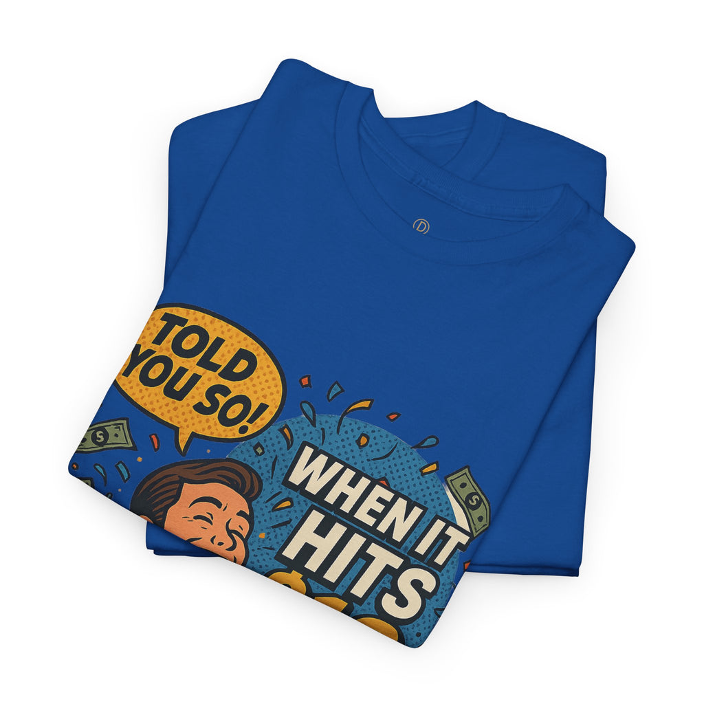 When It Hits 10 T-Shirt — Funny Crypto / Stock Trading Graphic Tee ("Told You So")