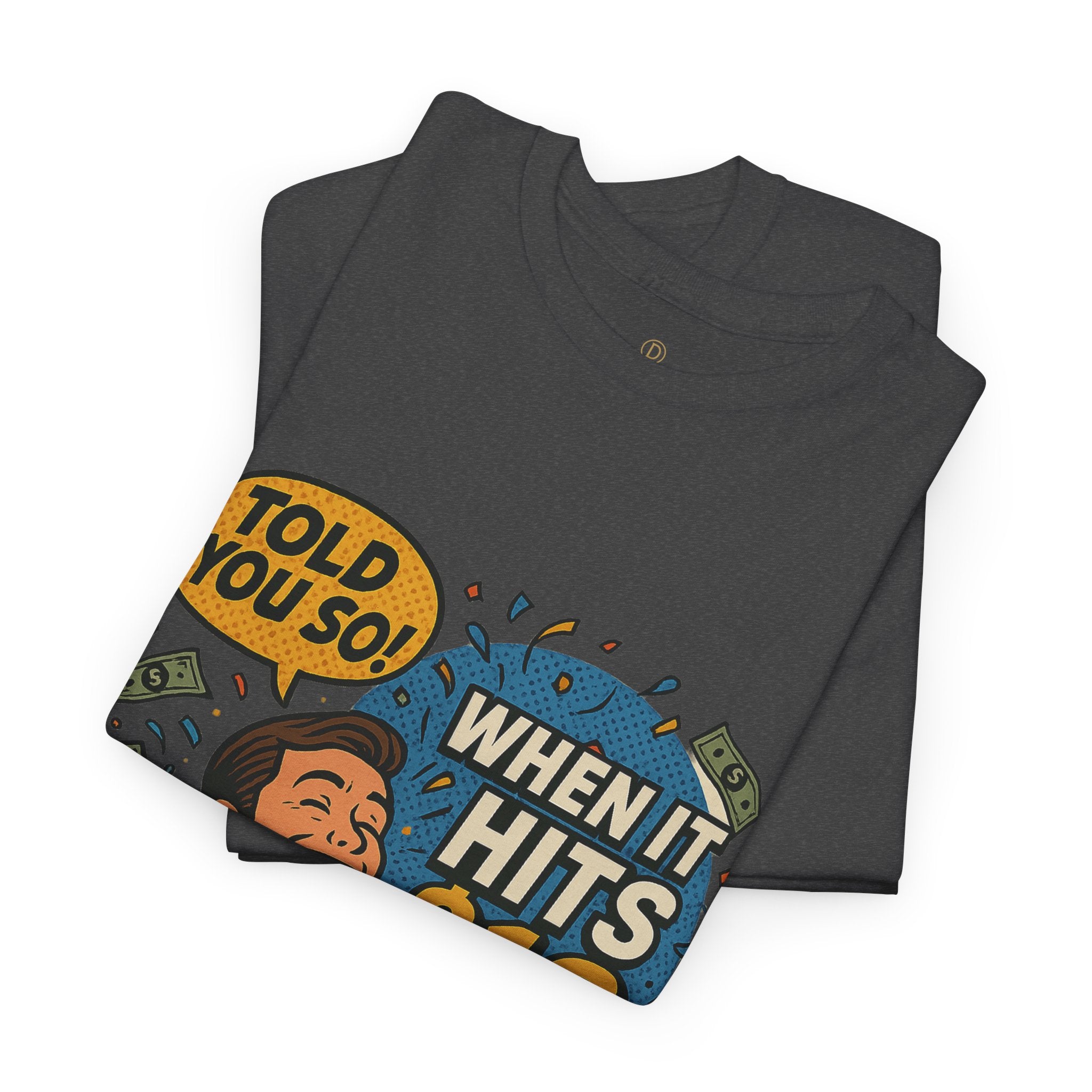 When It Hits 10 T-Shirt — Funny Crypto / Stock Trading Graphic Tee ("Told You So")