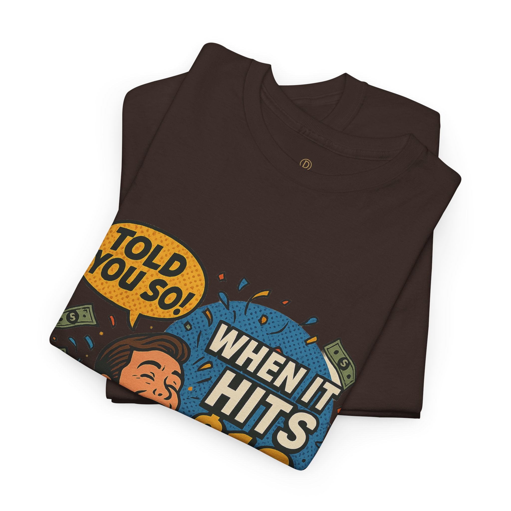 When It Hits 10 T-Shirt — Funny Crypto / Stock Trading Graphic Tee ("Told You So")