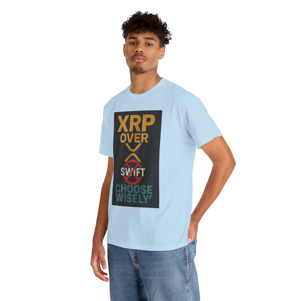 XRP Over SWIFT Choose Wisely Tee