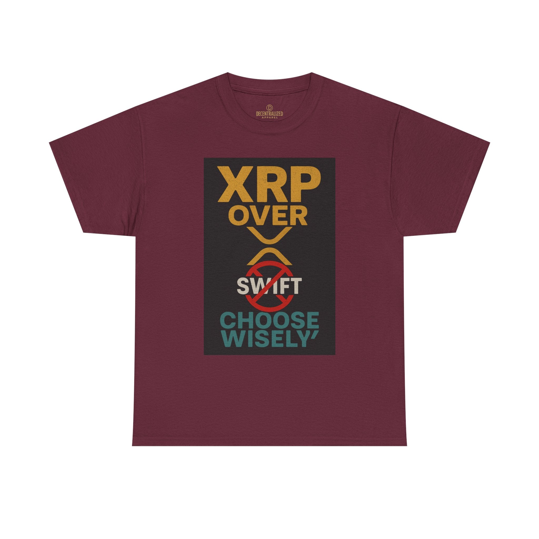XRP Over SWIFT Choose Wisely Tee