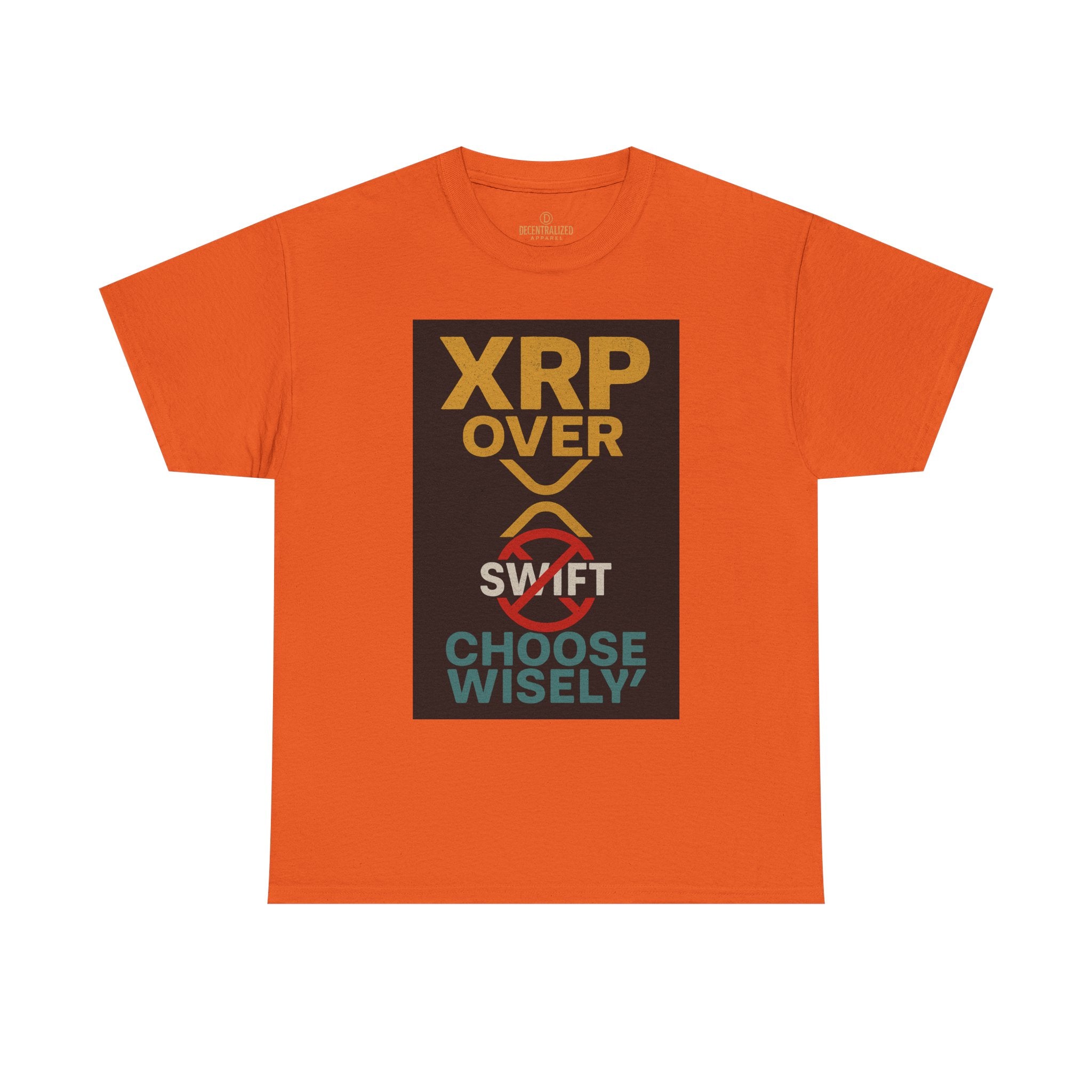 XRP Over SWIFT Choose Wisely Tee