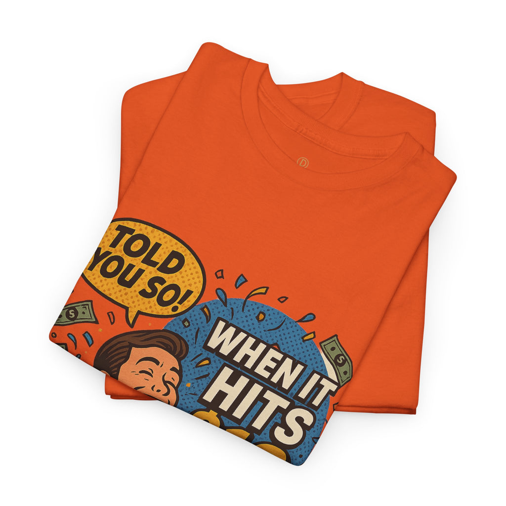 When It Hits 10 T-Shirt — Funny Crypto / Stock Trading Graphic Tee ("Told You So")