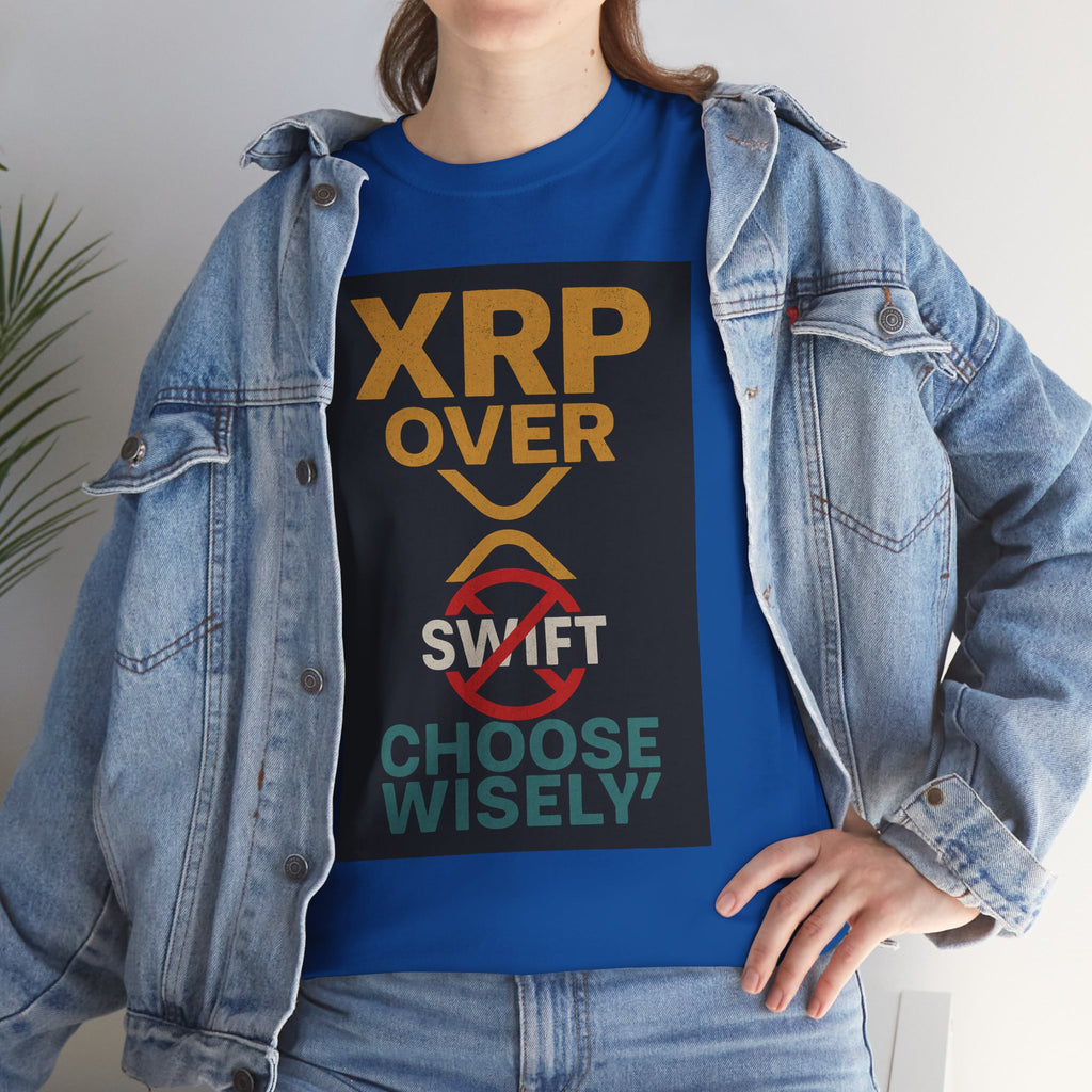 XRP Over SWIFT Choose Wisely Tee