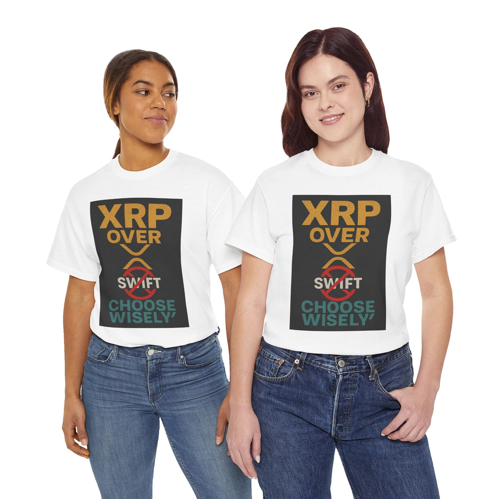 XRP Over SWIFT Choose Wisely Tee