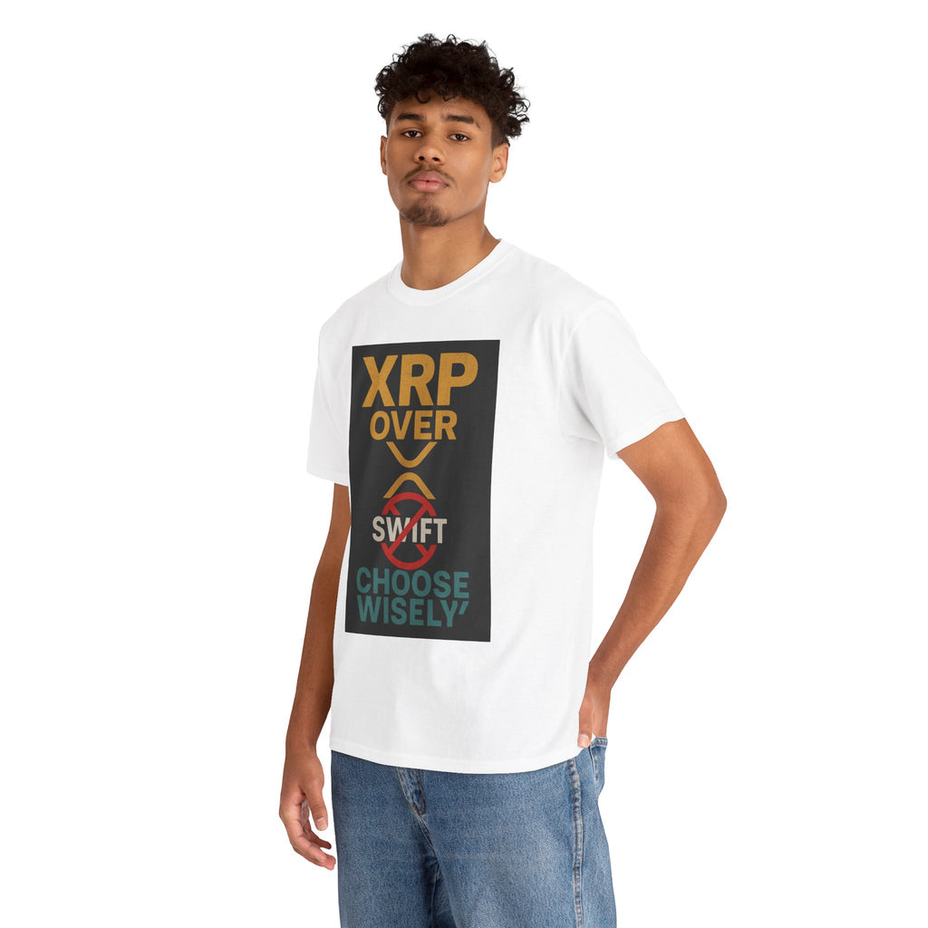 XRP Over SWIFT Choose Wisely Tee