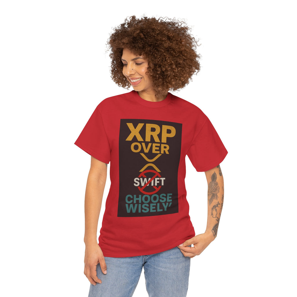 XRP Over SWIFT Choose Wisely Tee