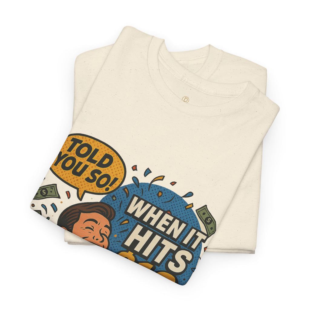 When It Hits 10 T-Shirt — Funny Crypto / Stock Trading Graphic Tee ("Told You So")