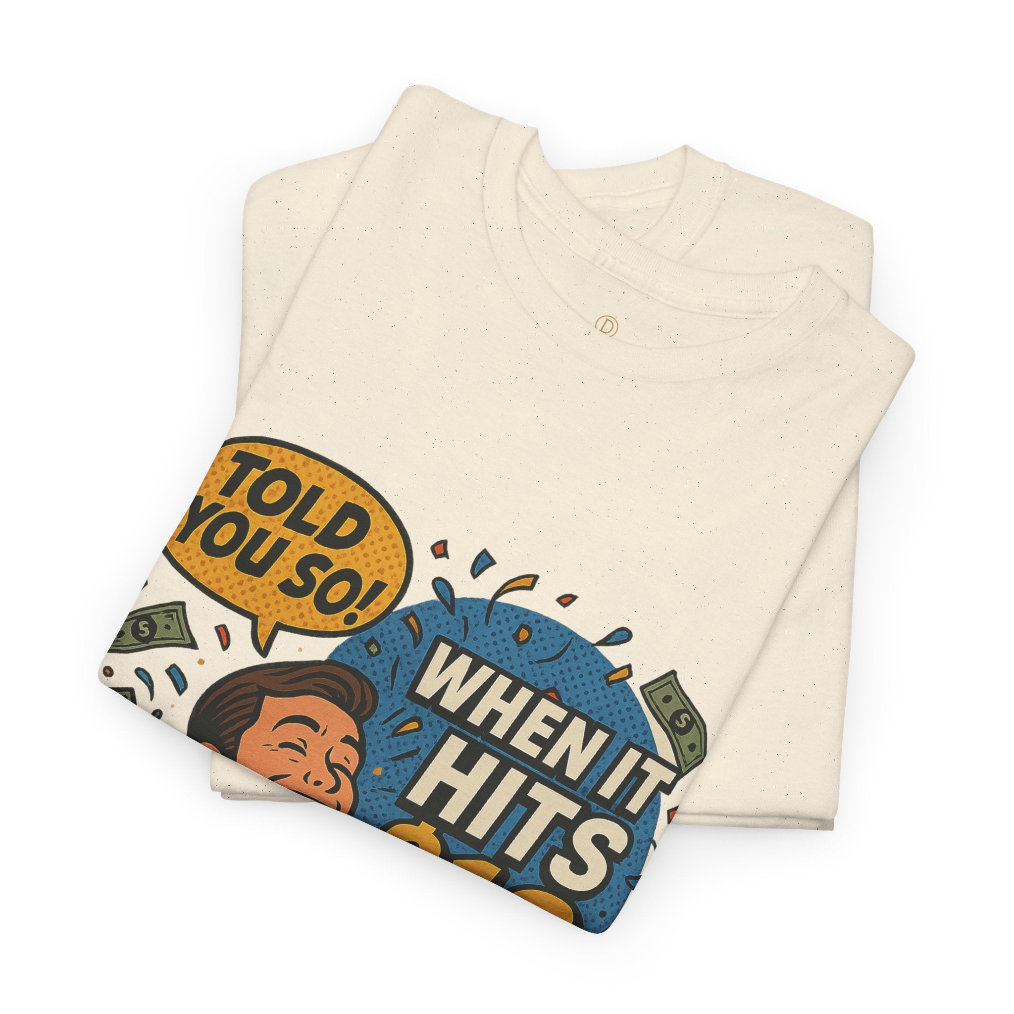 When It Hits 10 T-Shirt — Funny Crypto / Stock Trading Graphic Tee ("Told You So")