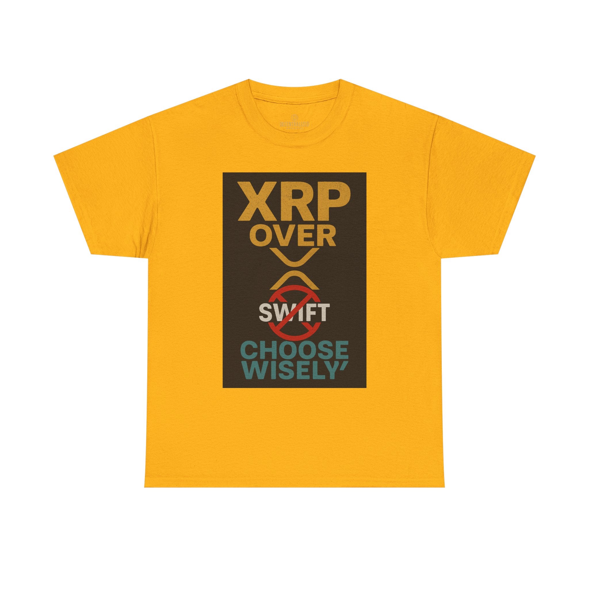 XRP Over SWIFT Choose Wisely Tee