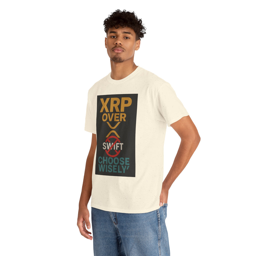 XRP Over SWIFT Choose Wisely Tee