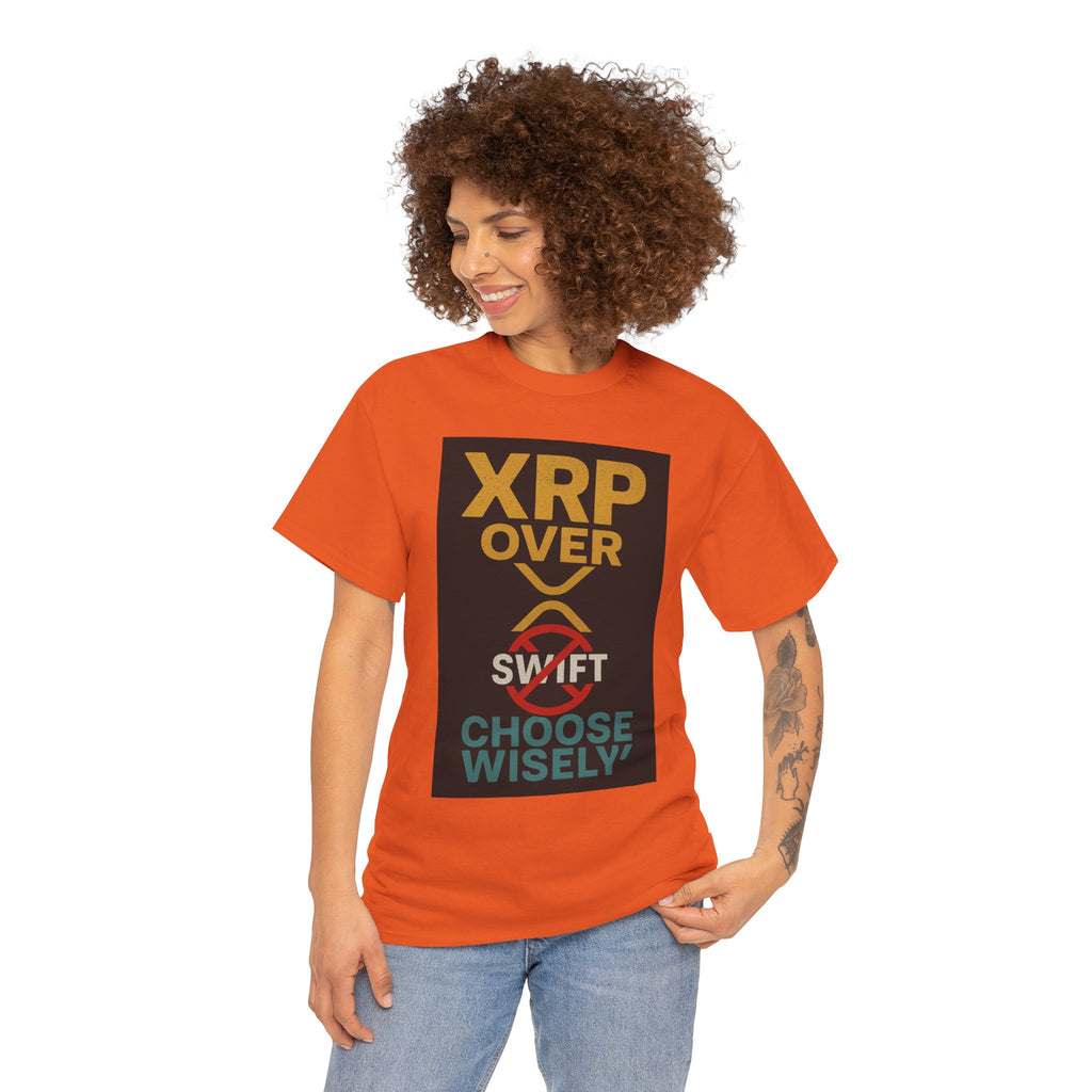 XRP Over SWIFT Choose Wisely Tee