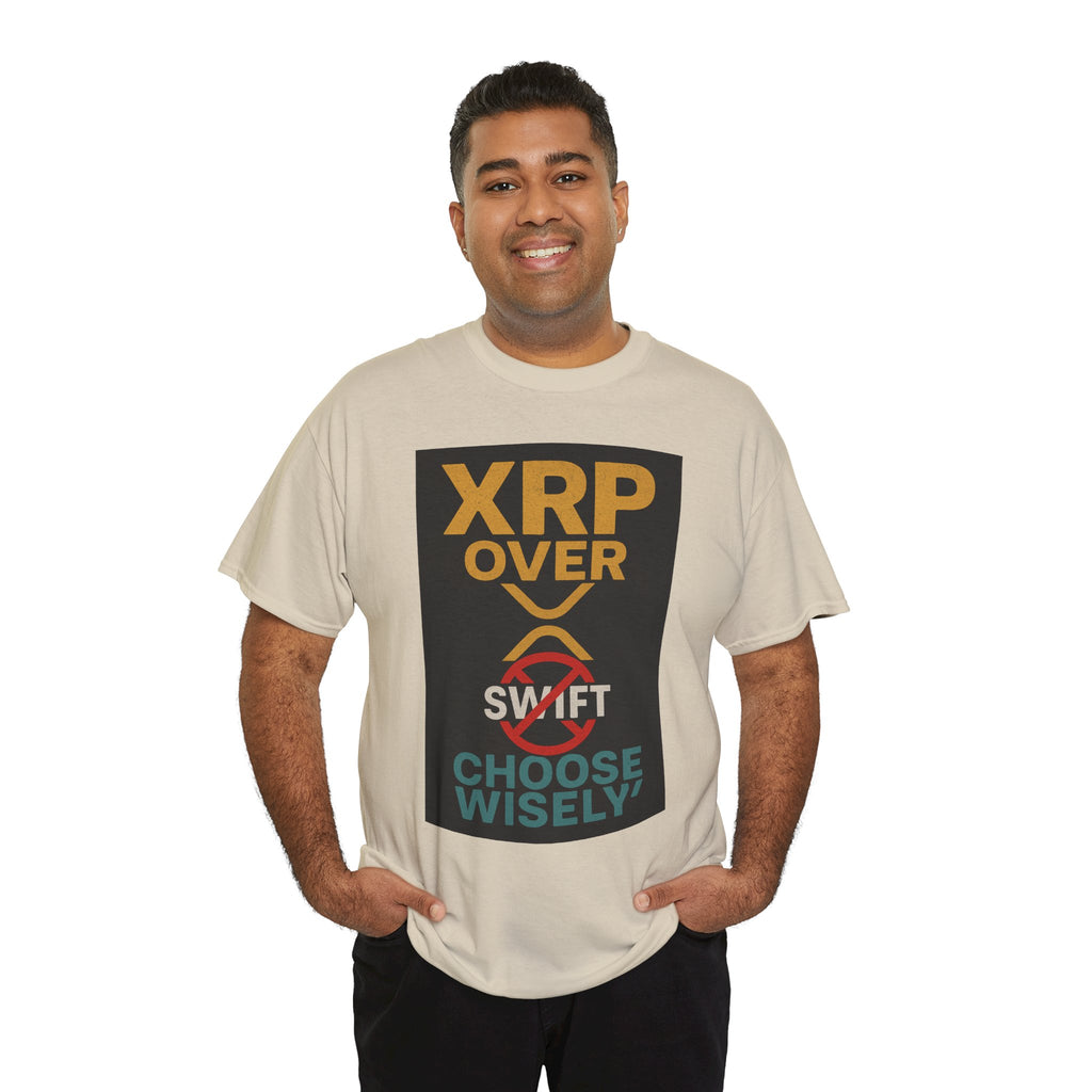 XRP Over SWIFT Choose Wisely Tee
