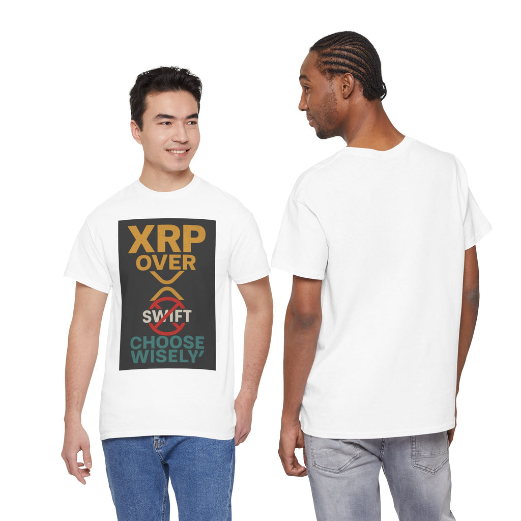 XRP Over SWIFT Choose Wisely Tee