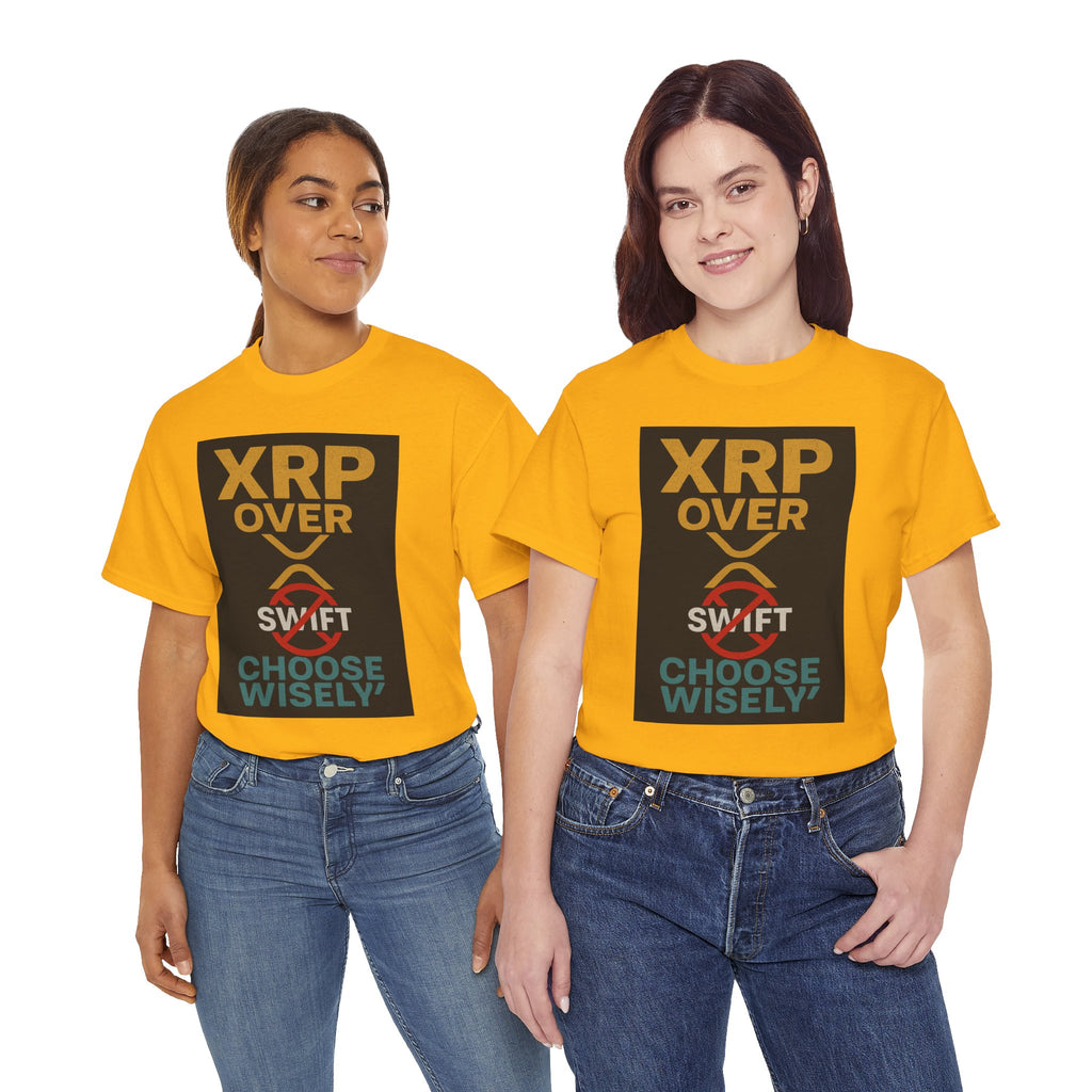 XRP Over SWIFT Choose Wisely Tee