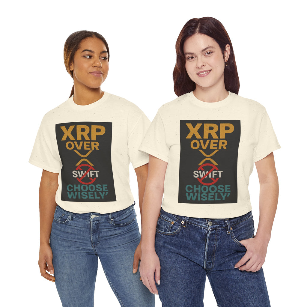 XRP Over SWIFT Choose Wisely Tee