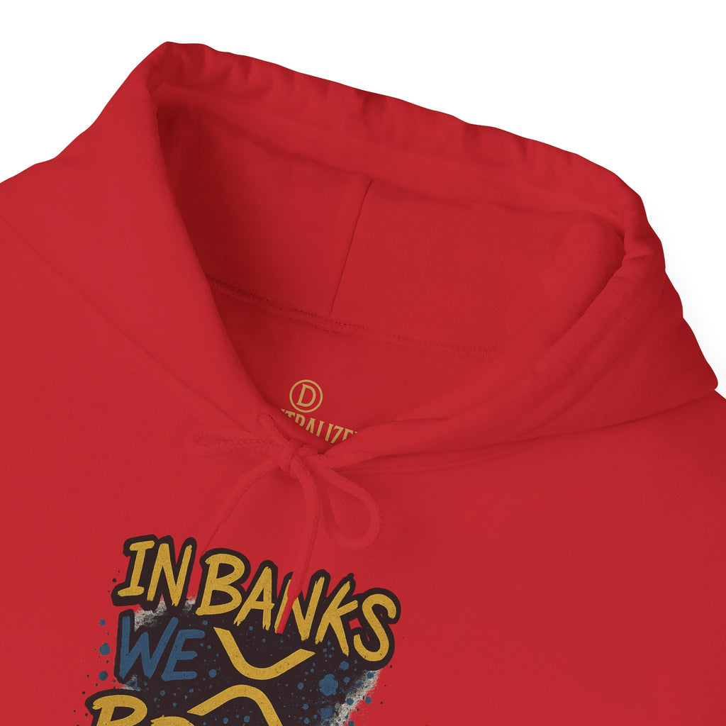 In Banks We Break Hoodie — Streetwear Graffiti Hoodie for Urban Style