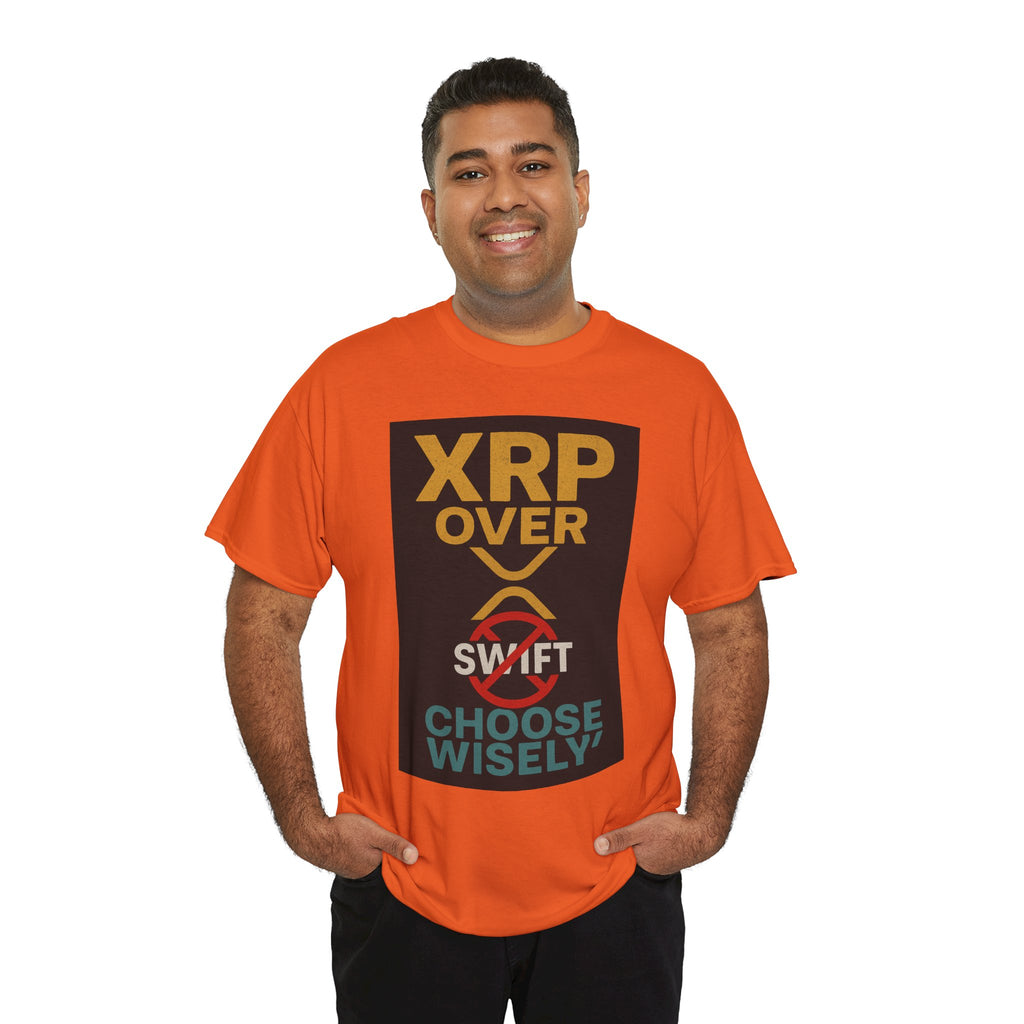 XRP Over SWIFT Choose Wisely Tee