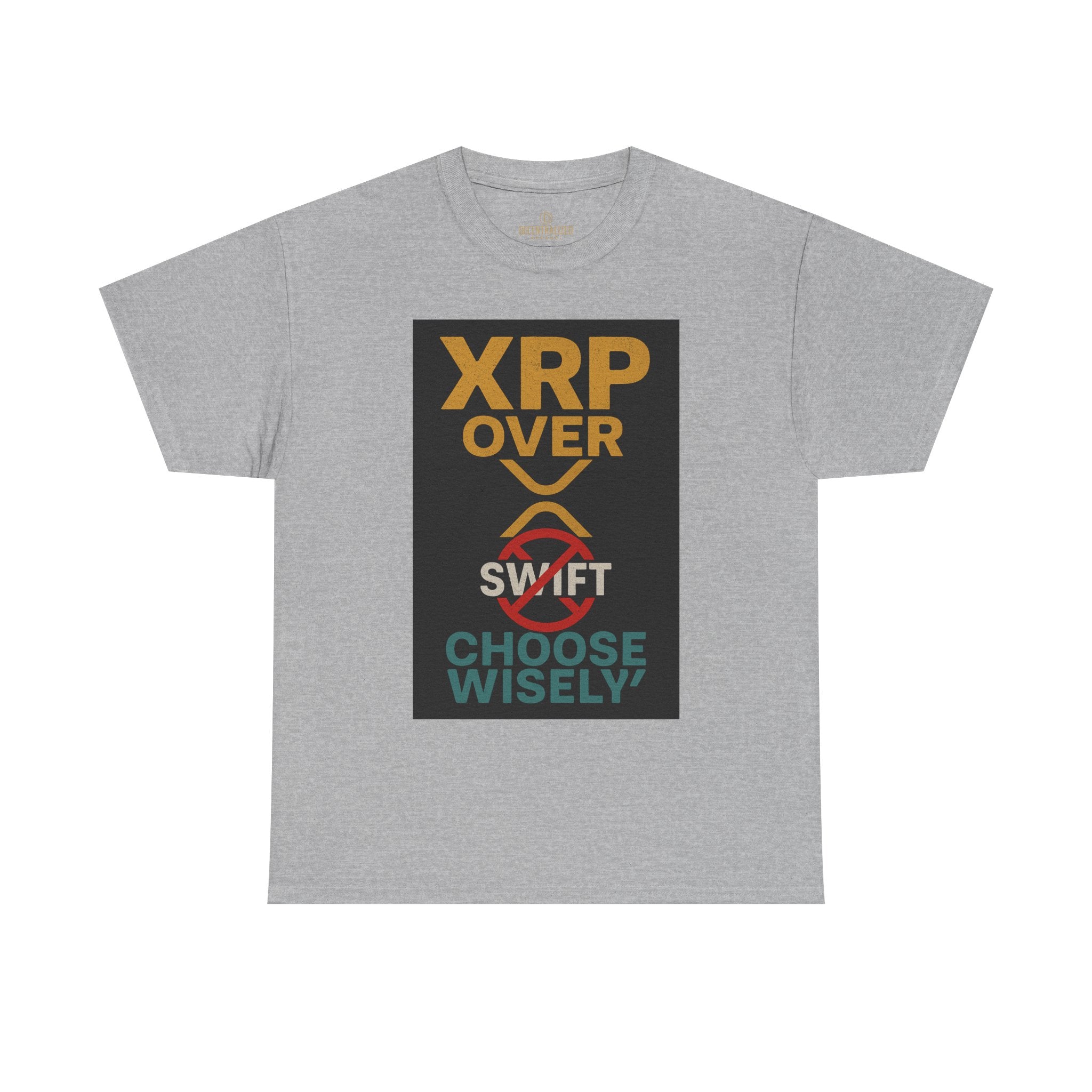 XRP Over SWIFT Choose Wisely Tee