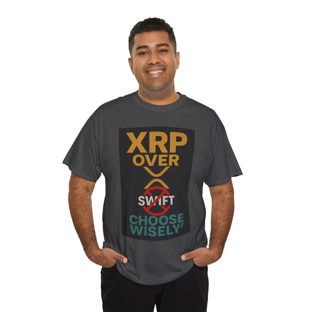 XRP Over SWIFT Choose Wisely Tee
