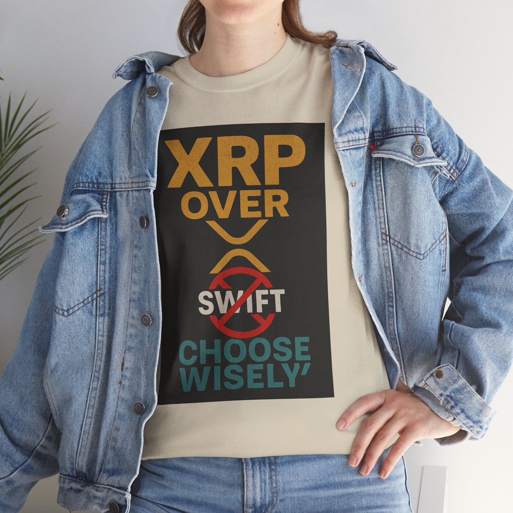 XRP Over SWIFT Choose Wisely Tee