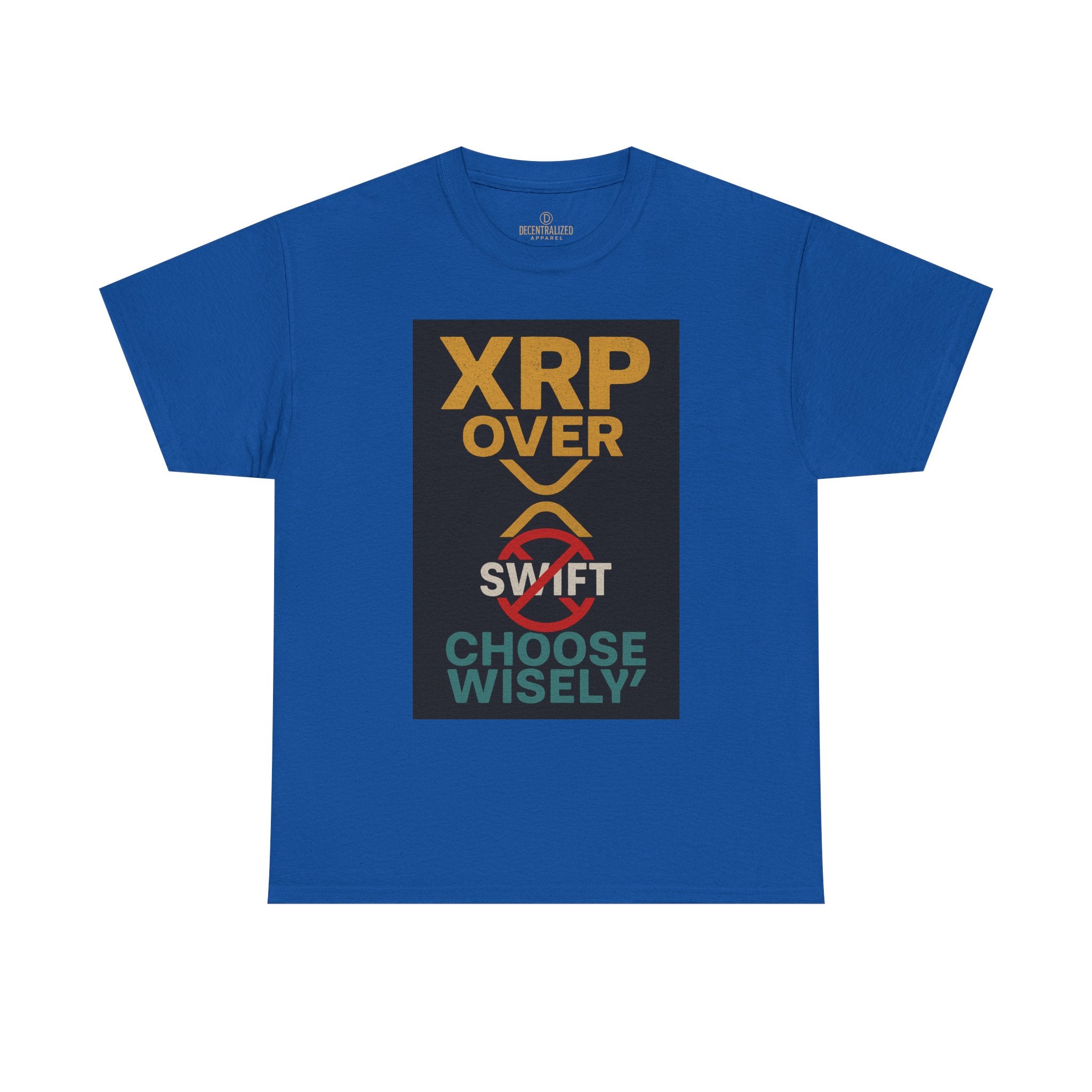 XRP Over SWIFT Choose Wisely Tee