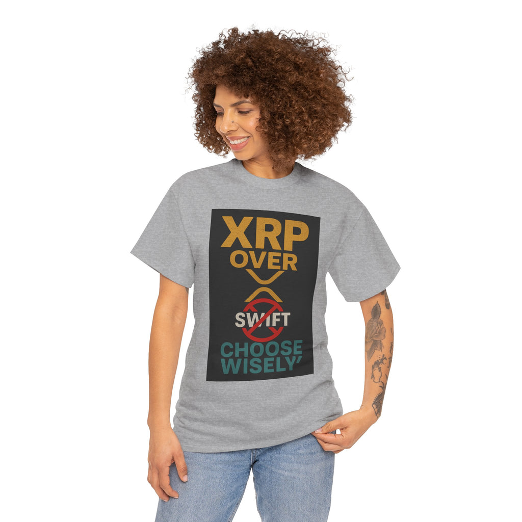 XRP Over SWIFT Choose Wisely Tee