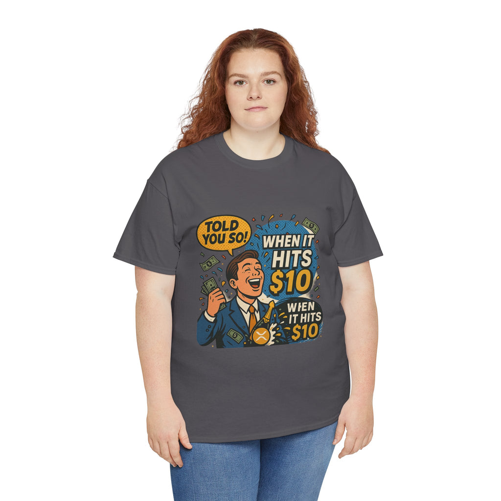 When It Hits 10 T-Shirt — Funny Crypto / Stock Trading Graphic Tee ("Told You So")