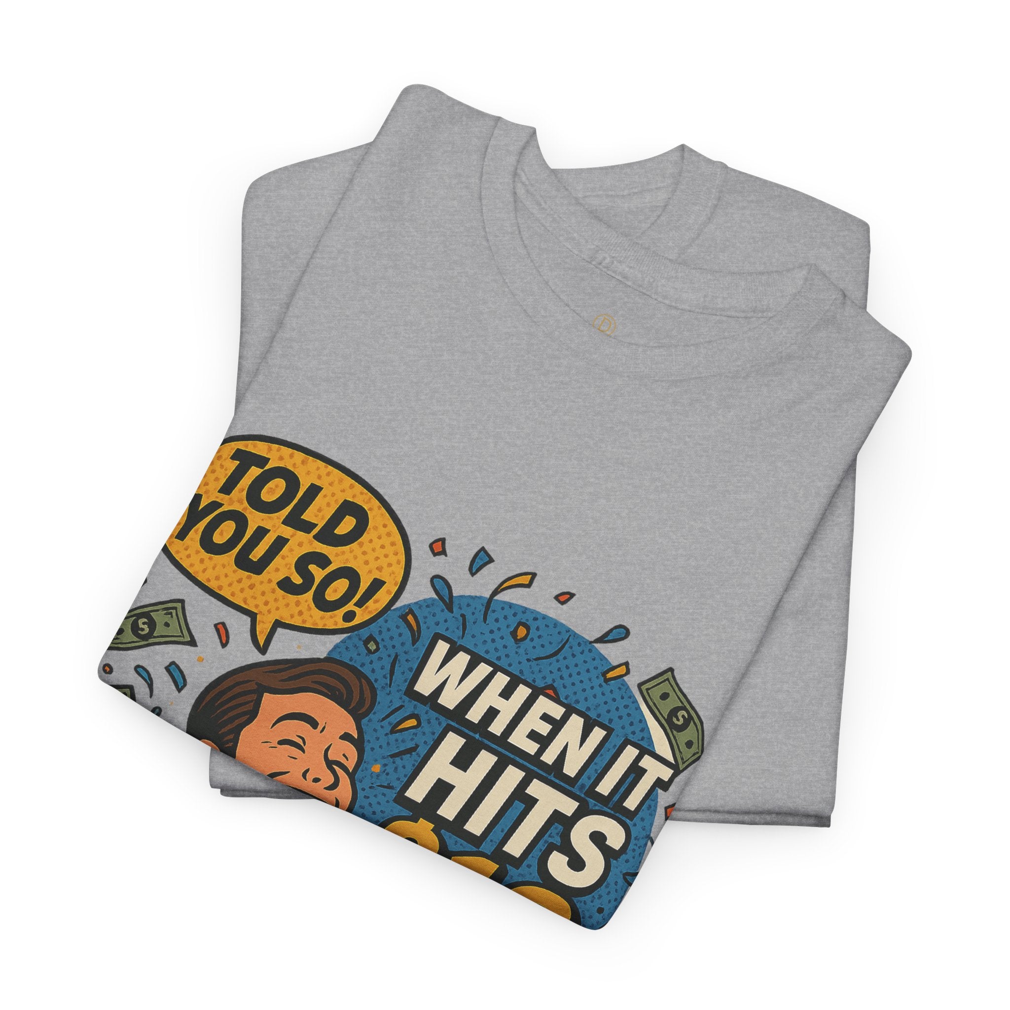 When It Hits 10 T-Shirt — Funny Crypto / Stock Trading Graphic Tee ("Told You So")