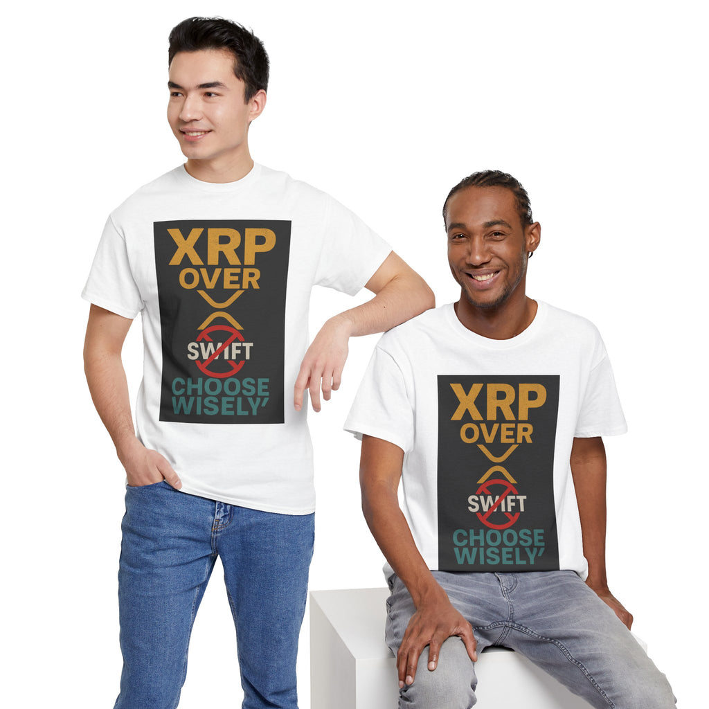 XRP Over SWIFT Choose Wisely Tee
