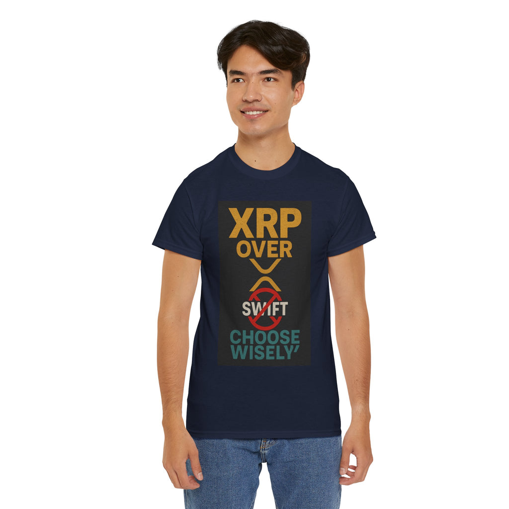 XRP Over SWIFT Choose Wisely Tee
