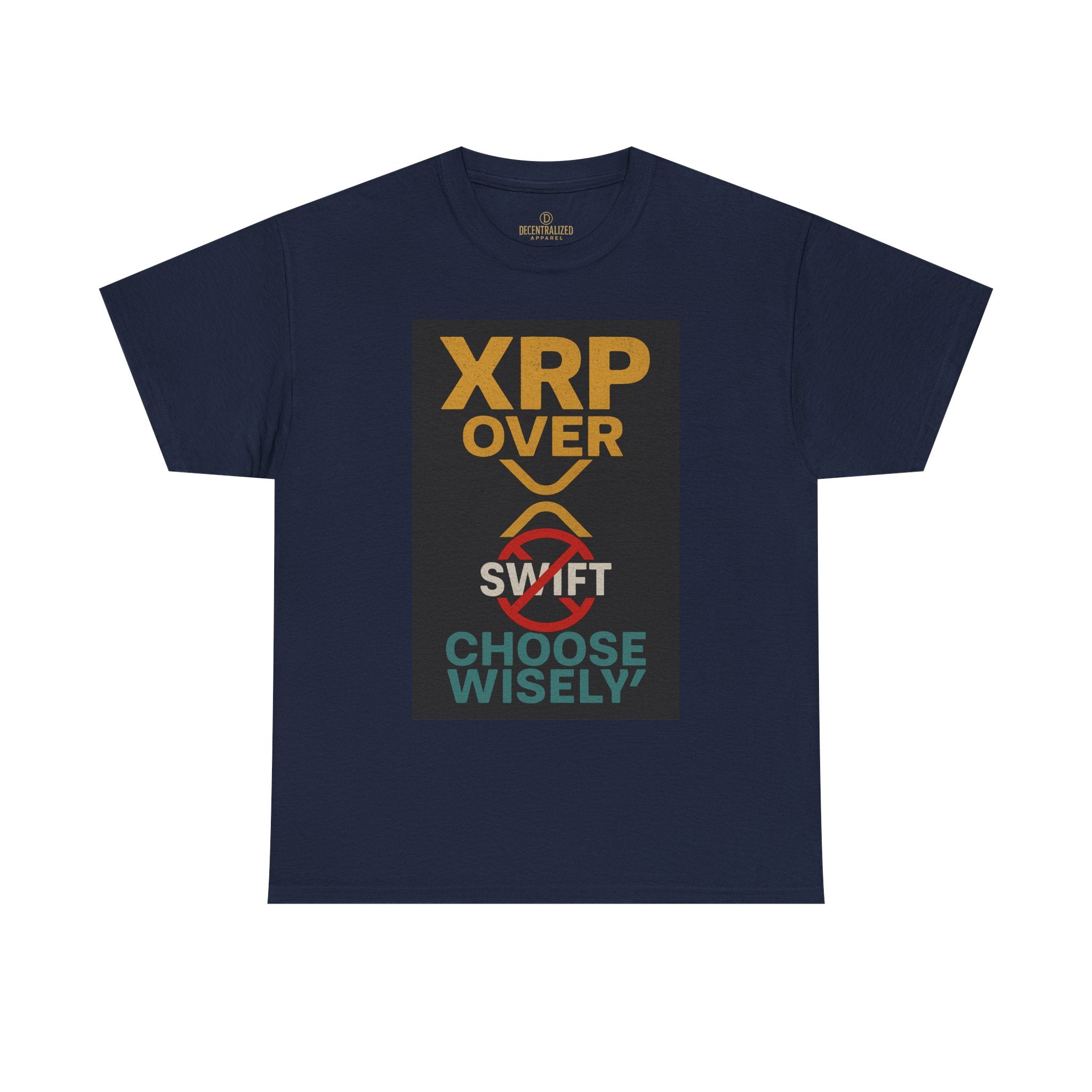 XRP Over SWIFT Choose Wisely Tee