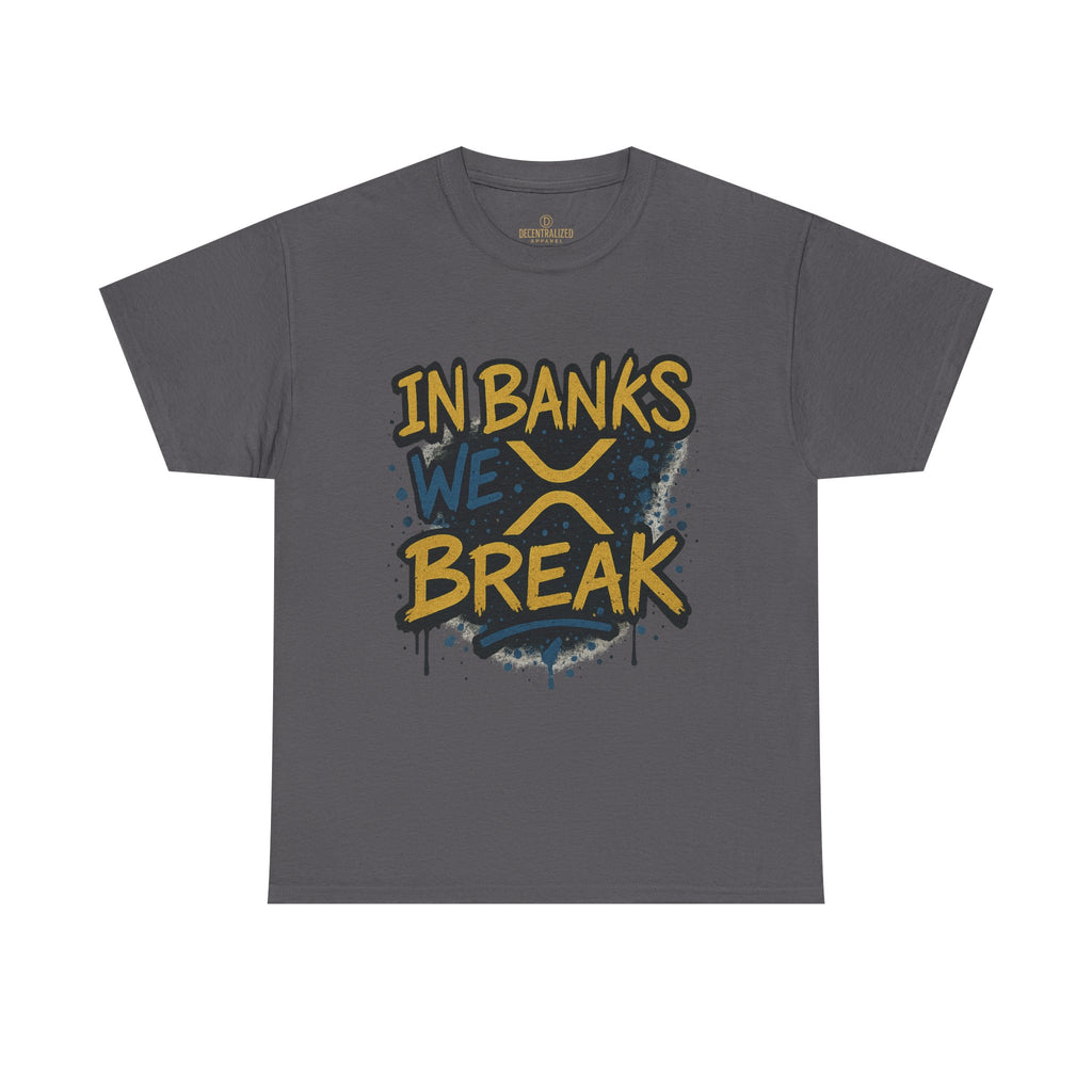 Ripple 'In Banks We Break' Graphic Tee — Crypto XRP Streetwear