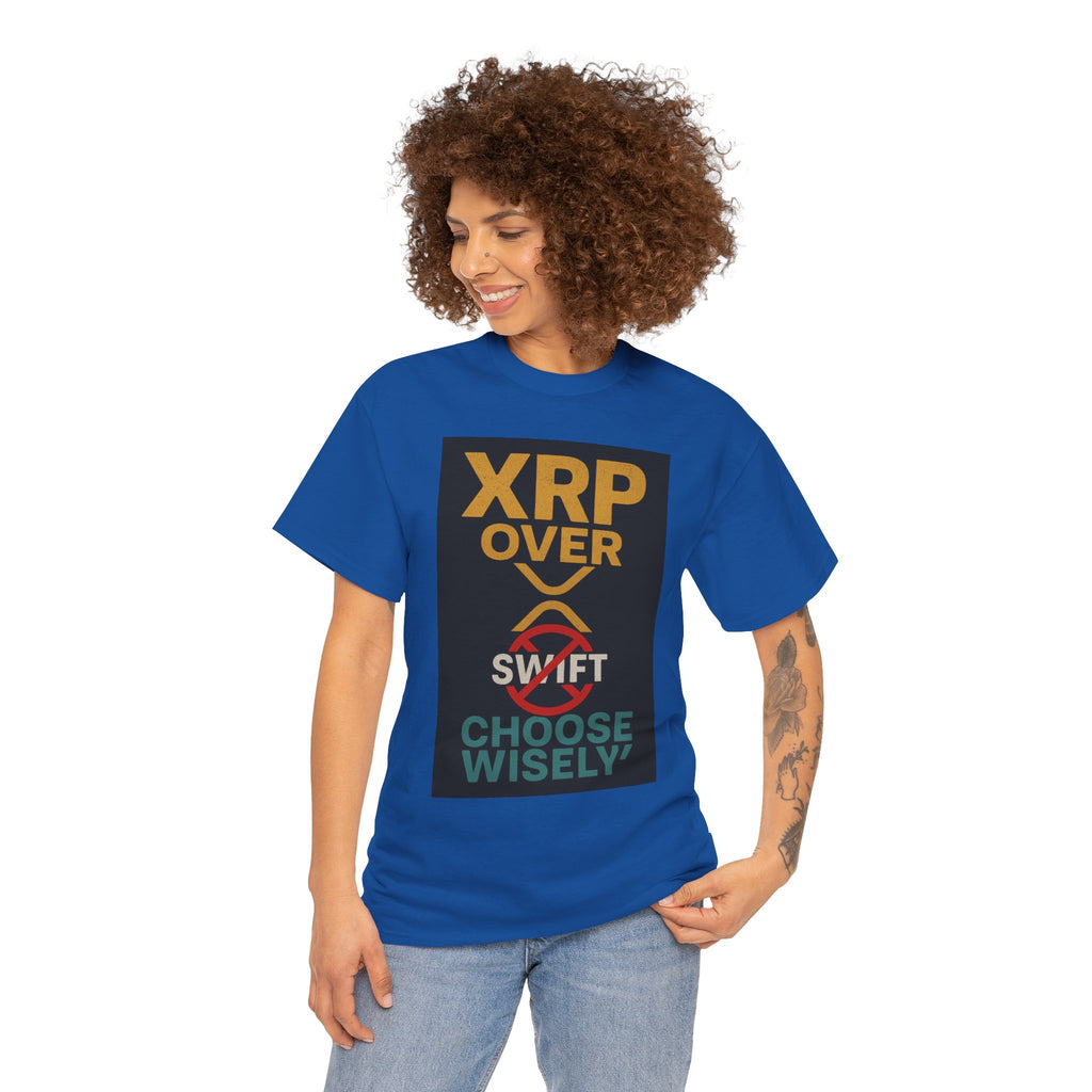 XRP Over SWIFT Choose Wisely Tee