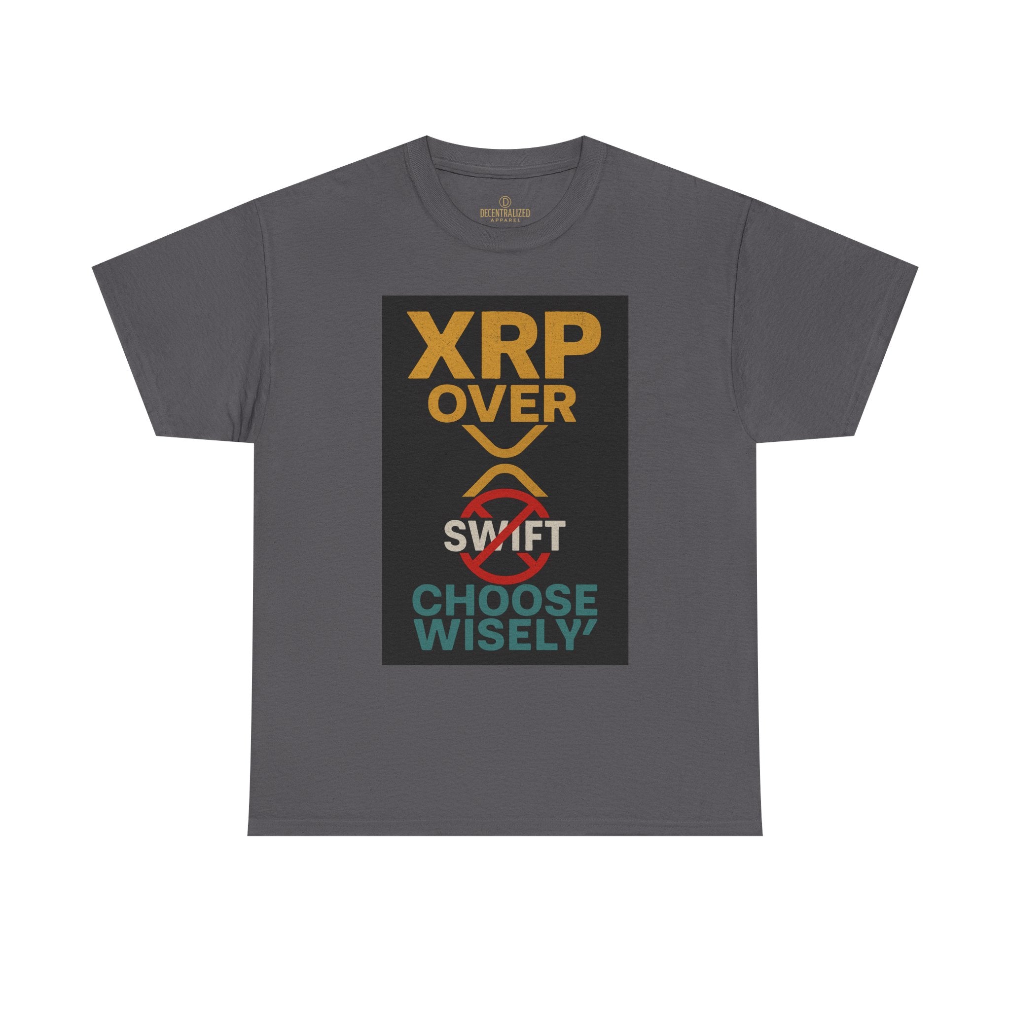 XRP Over SWIFT Choose Wisely Tee