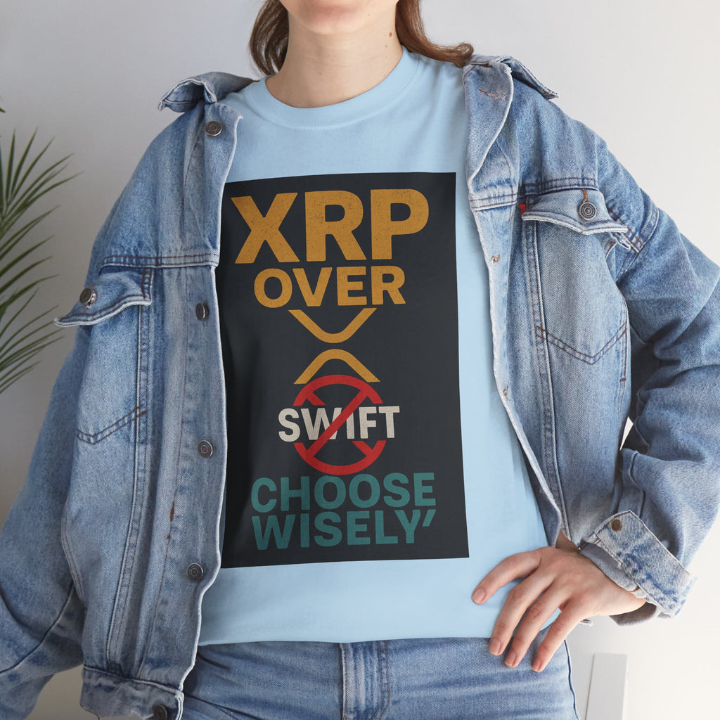 XRP Over SWIFT Choose Wisely Tee