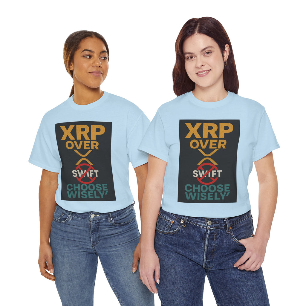 XRP Over SWIFT Choose Wisely Tee