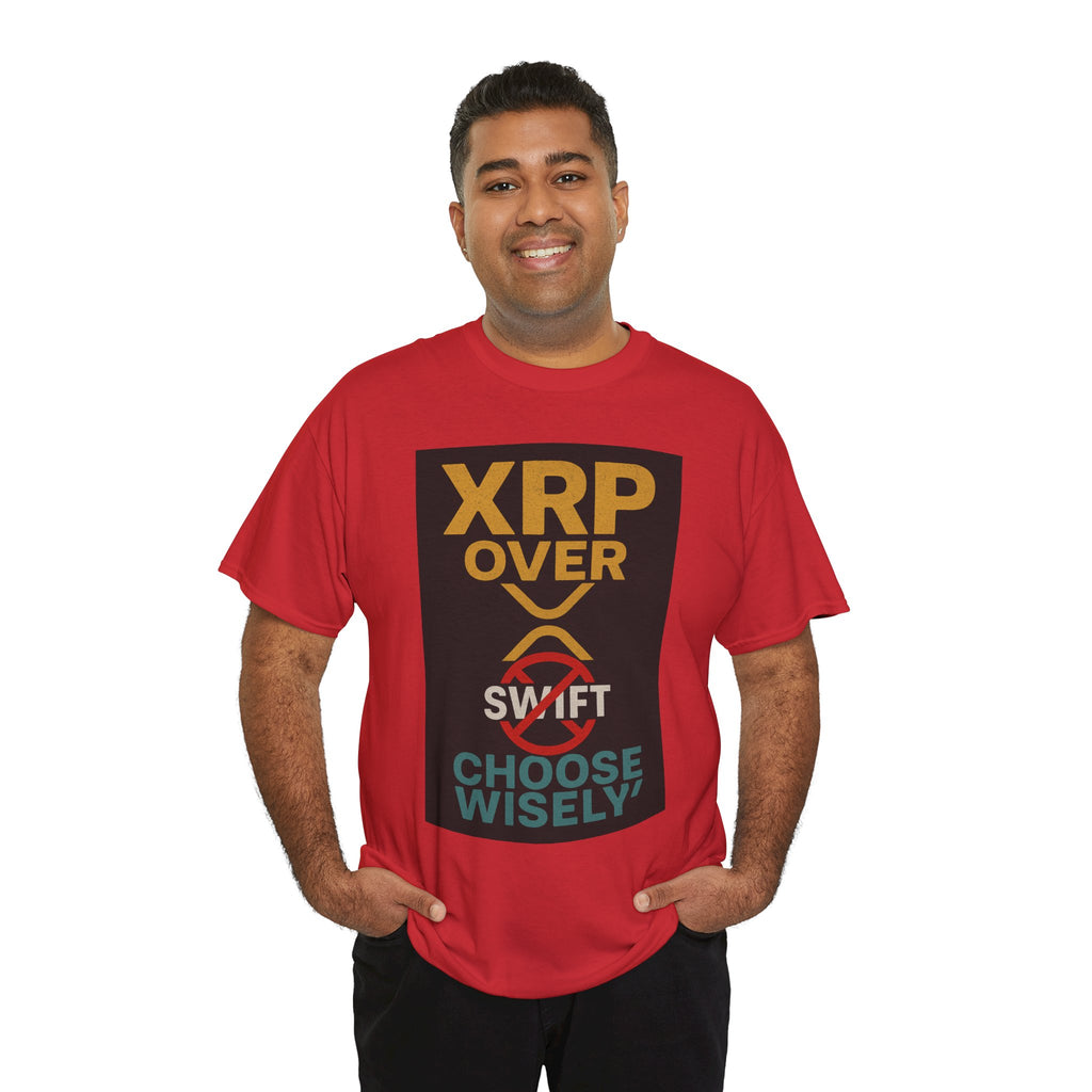 XRP Over SWIFT Choose Wisely Tee