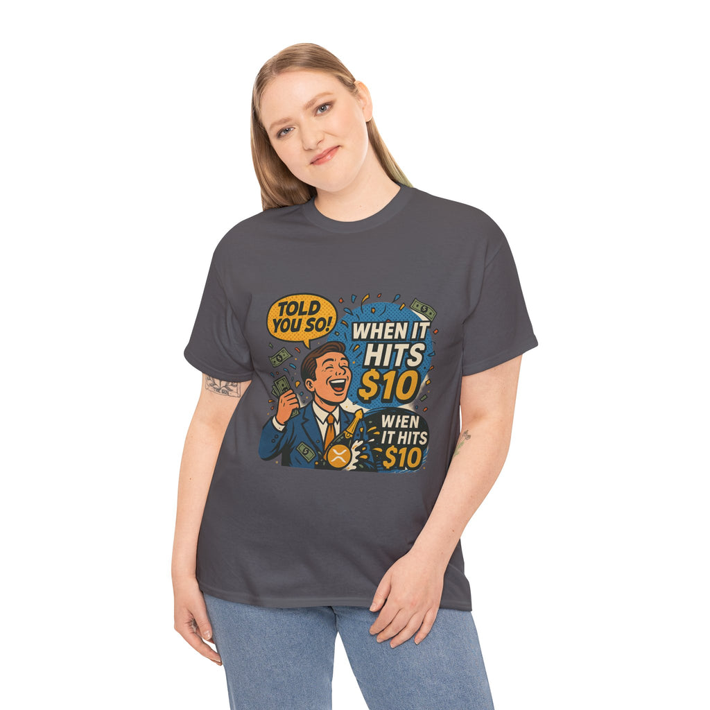 When It Hits 10 T-Shirt — Funny Crypto / Stock Trading Graphic Tee ("Told You So")