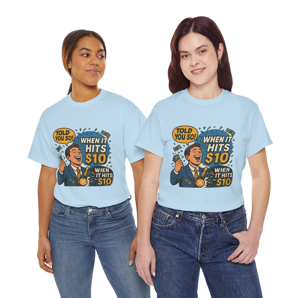 When It Hits 10 T-Shirt — Funny Crypto / Stock Trading Graphic Tee ("Told You So")