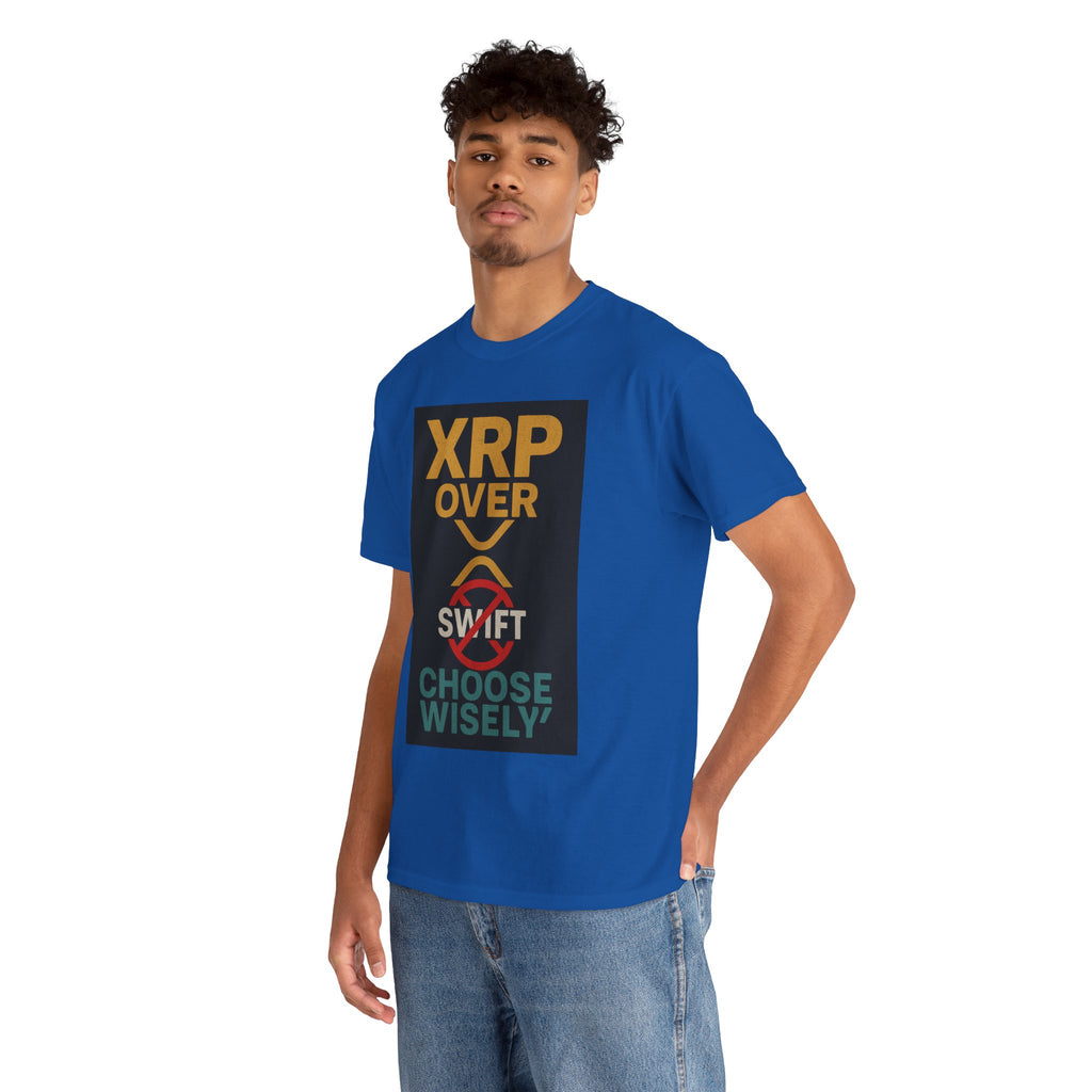 XRP Over SWIFT Choose Wisely Tee