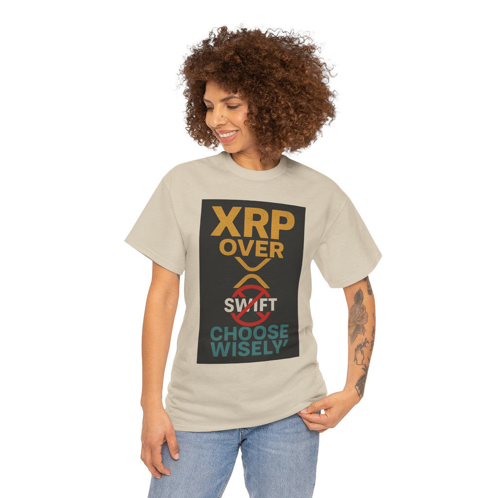 XRP Over SWIFT Choose Wisely Tee