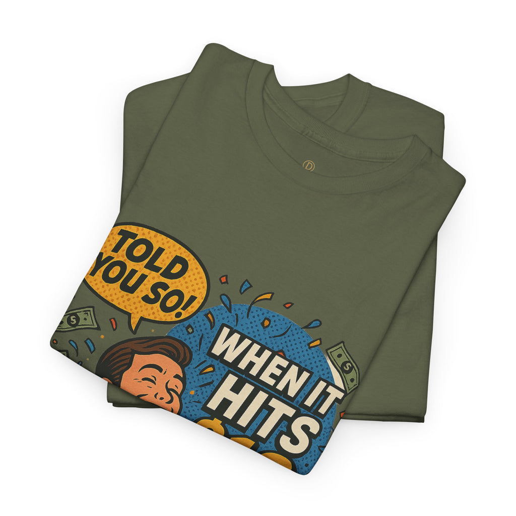 When It Hits 10 T-Shirt — Funny Crypto / Stock Trading Graphic Tee ("Told You So")