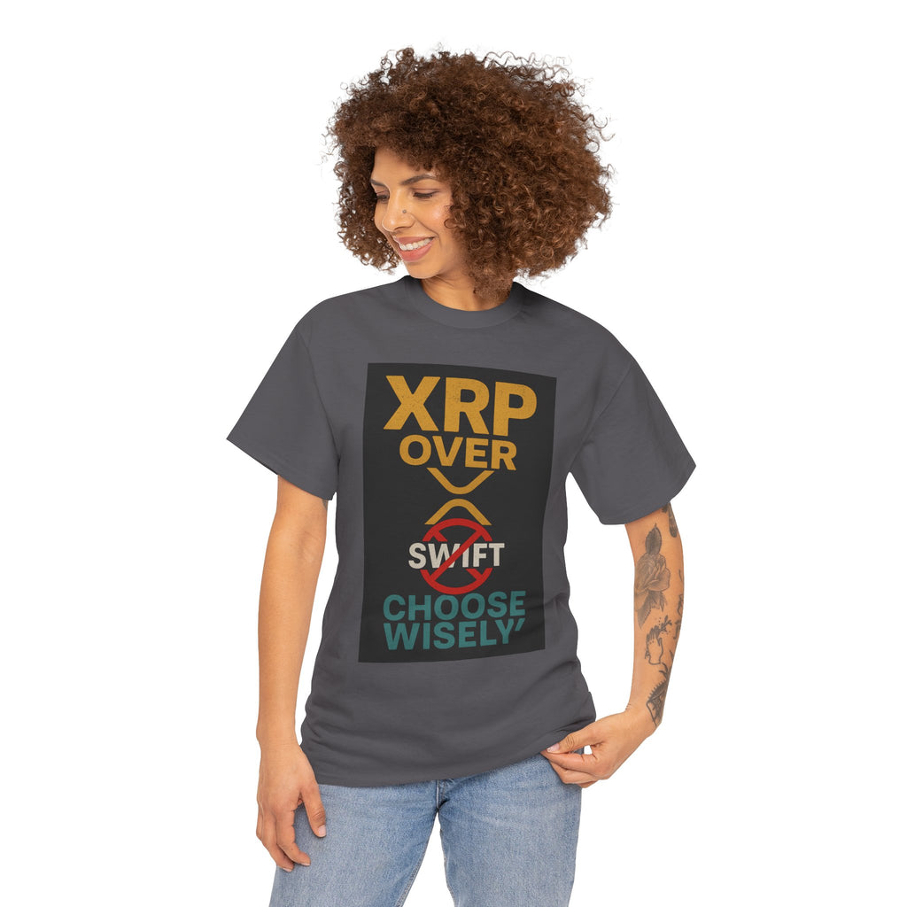 XRP Over SWIFT Choose Wisely Tee