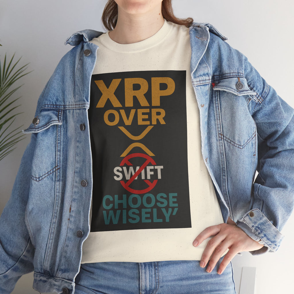XRP Over SWIFT Choose Wisely Tee
