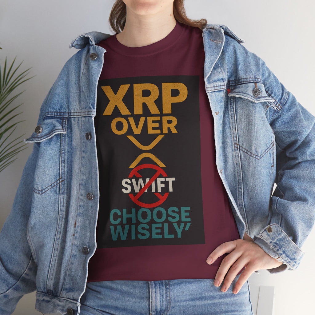 XRP Over SWIFT Choose Wisely Tee