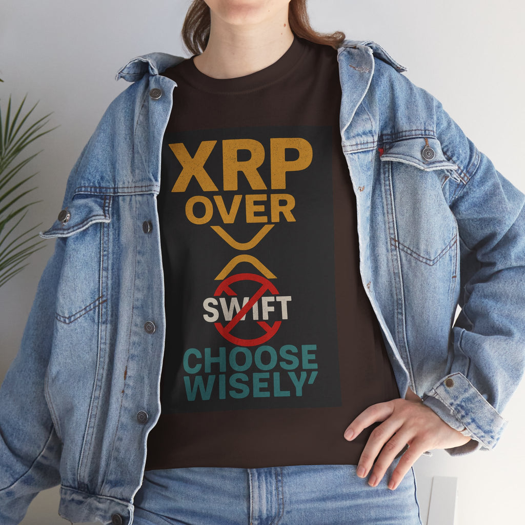XRP Over SWIFT Choose Wisely Tee
