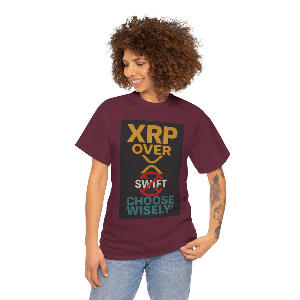 XRP Over SWIFT Choose Wisely Tee