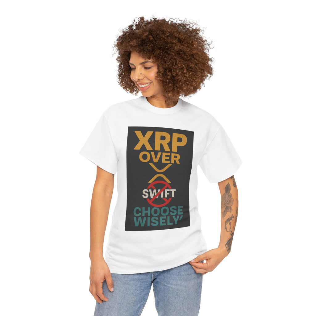 XRP Over SWIFT Choose Wisely Tee