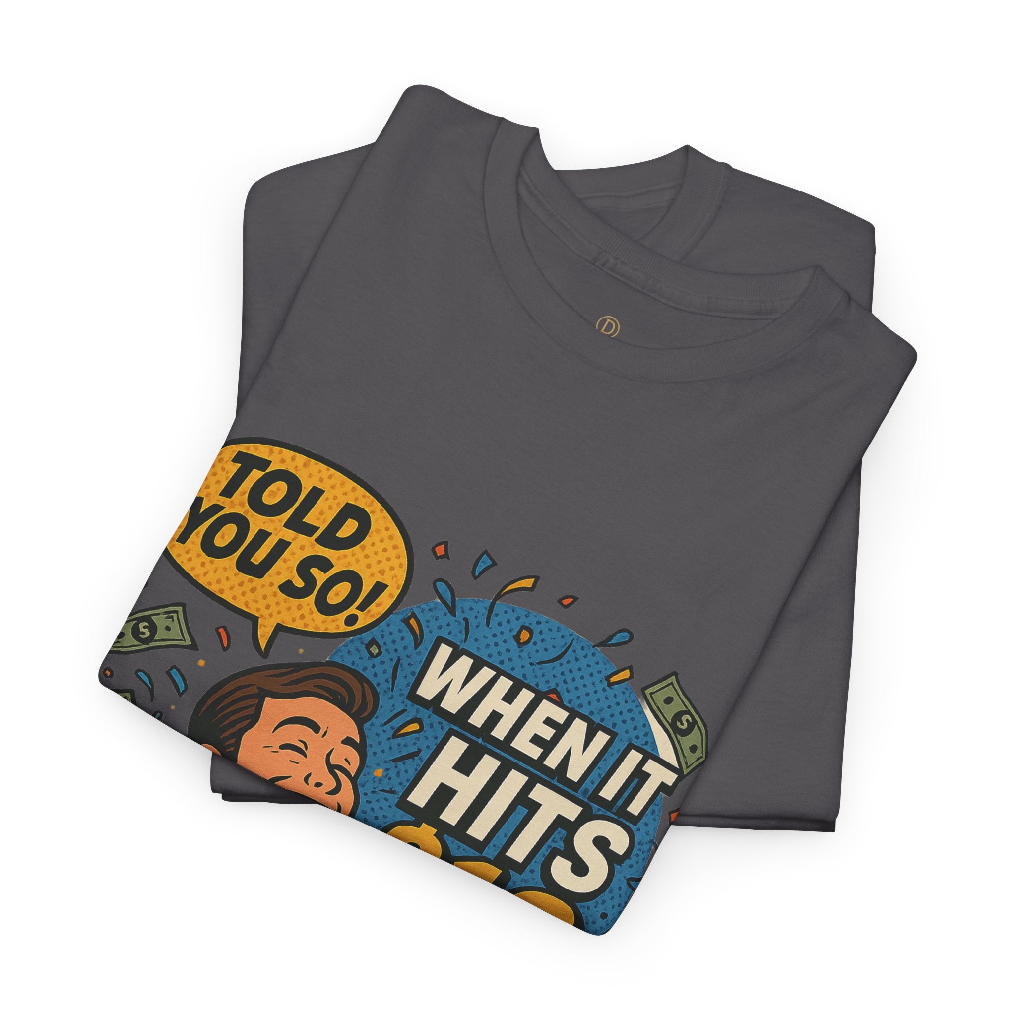 When It Hits 10 T-Shirt — Funny Crypto / Stock Trading Graphic Tee ("Told You So")